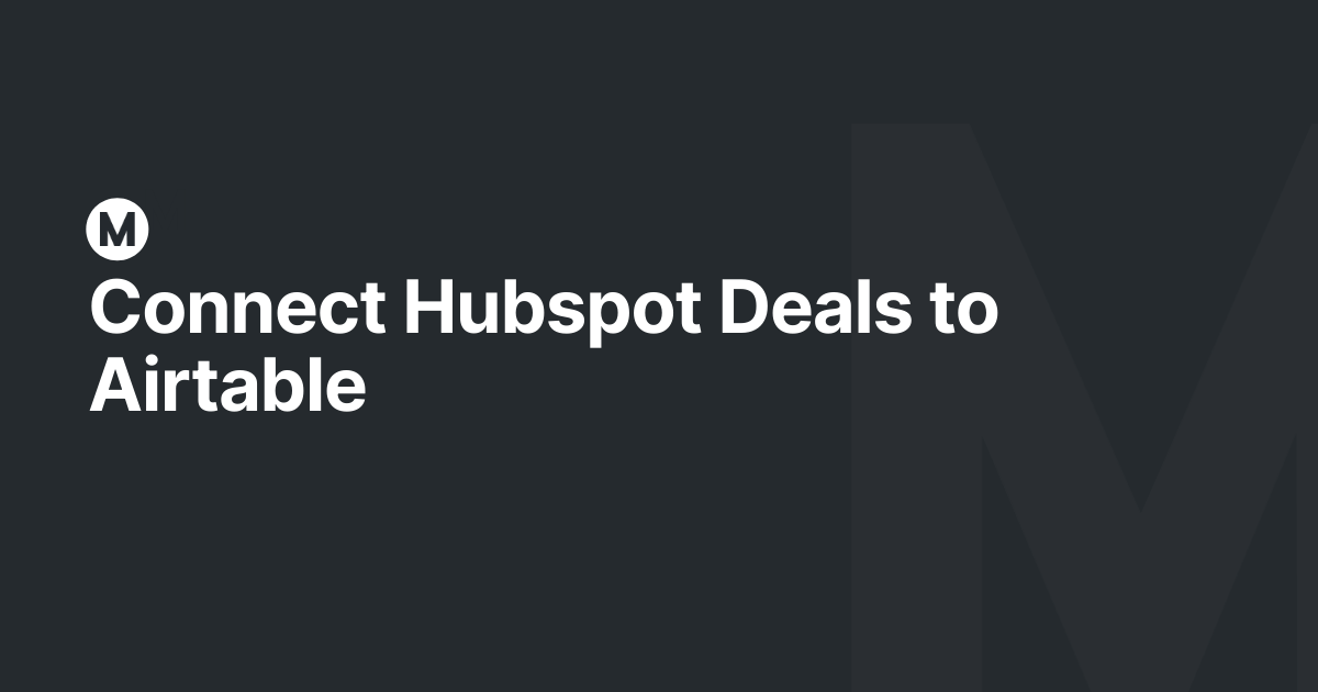 Connect Hubspot Deals to Airtable