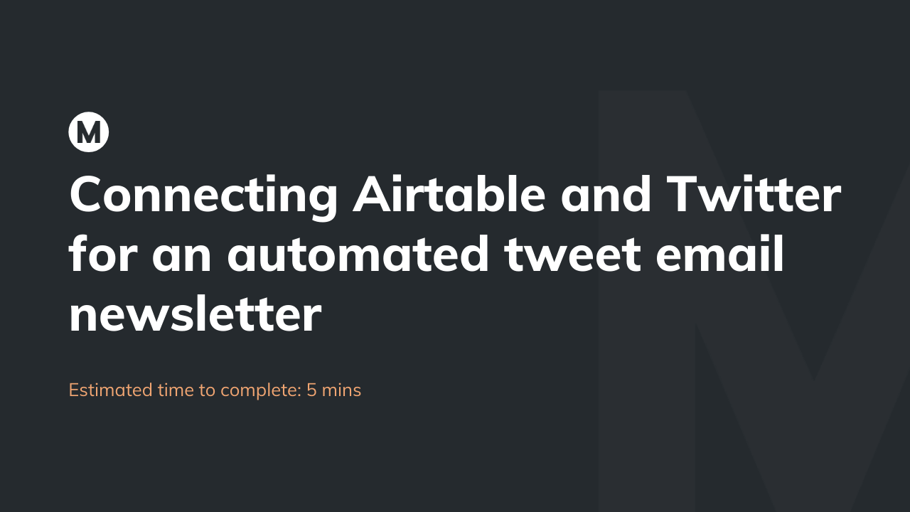 Connecting Airtable and Twitter for an automated tweet email newsletter