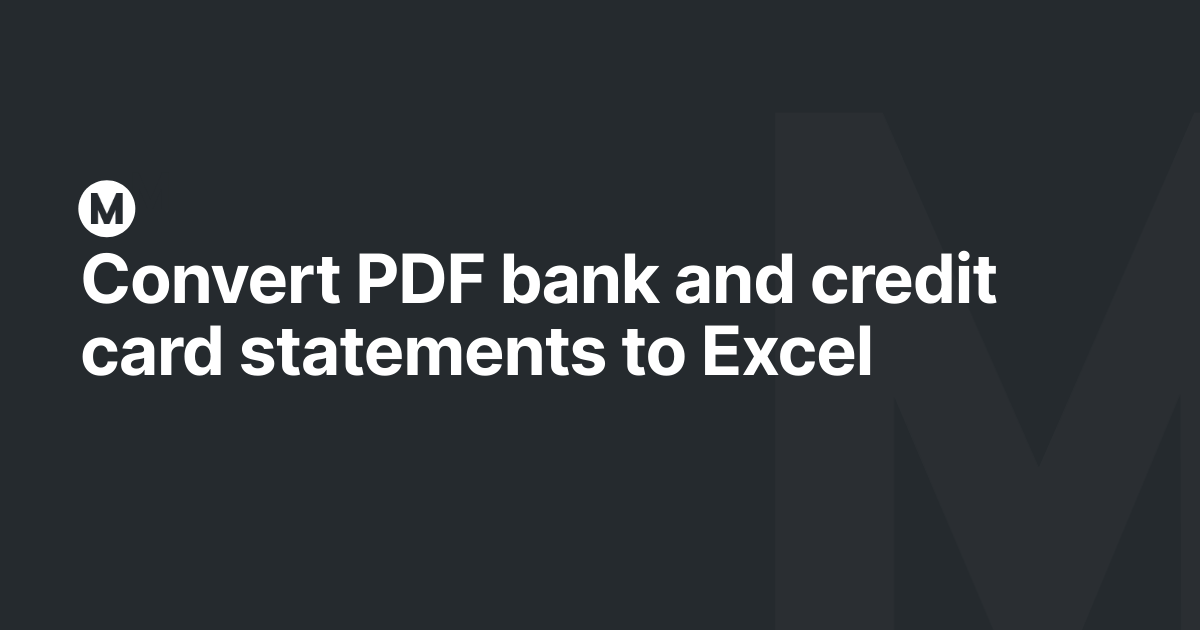 Convert PDF bank and credit card statements to Excel