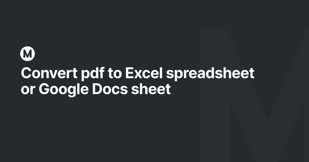 Convert pdf to Excel spreadsheet or Google Docs sheet