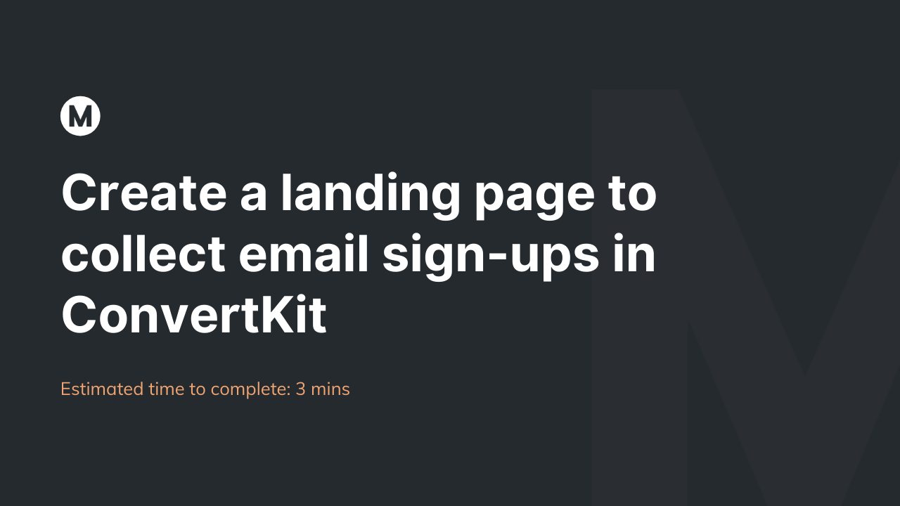 Create a landing page to collect email sign-ups in ConvertKit