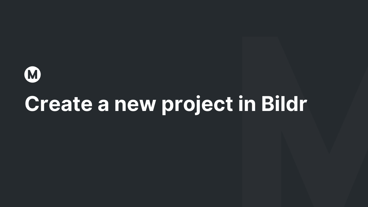 Create a new project in Bildr