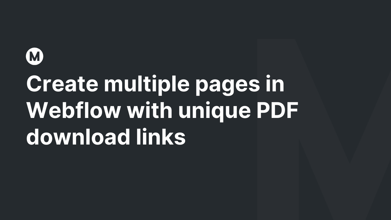 Create multiple pages in Webflow with unique PDF download links