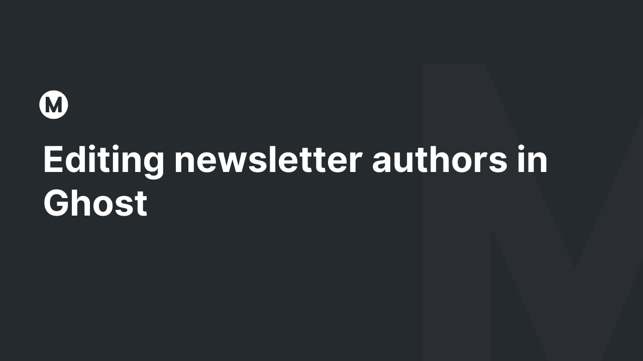 Editing newsletter authors in Ghost