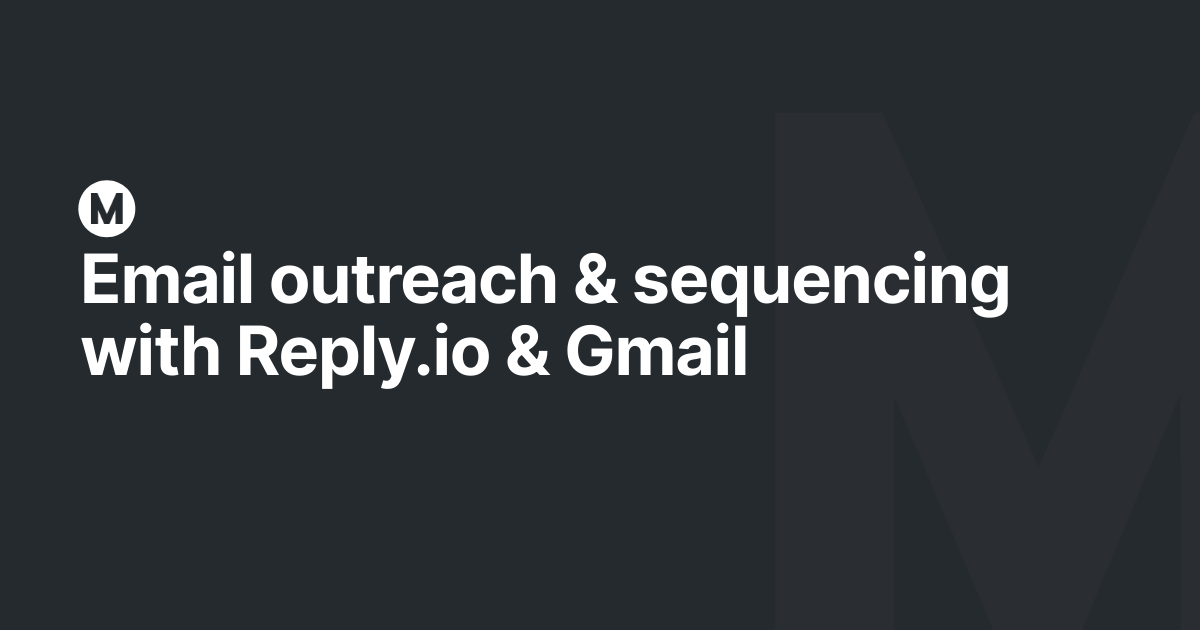 Email outreach & sequencing with Reply.io & Gmail