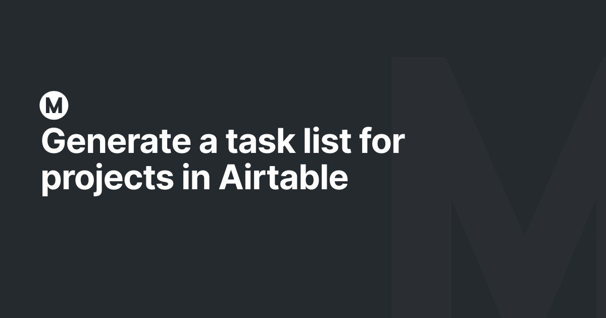 Generate a task list for projects in Airtable