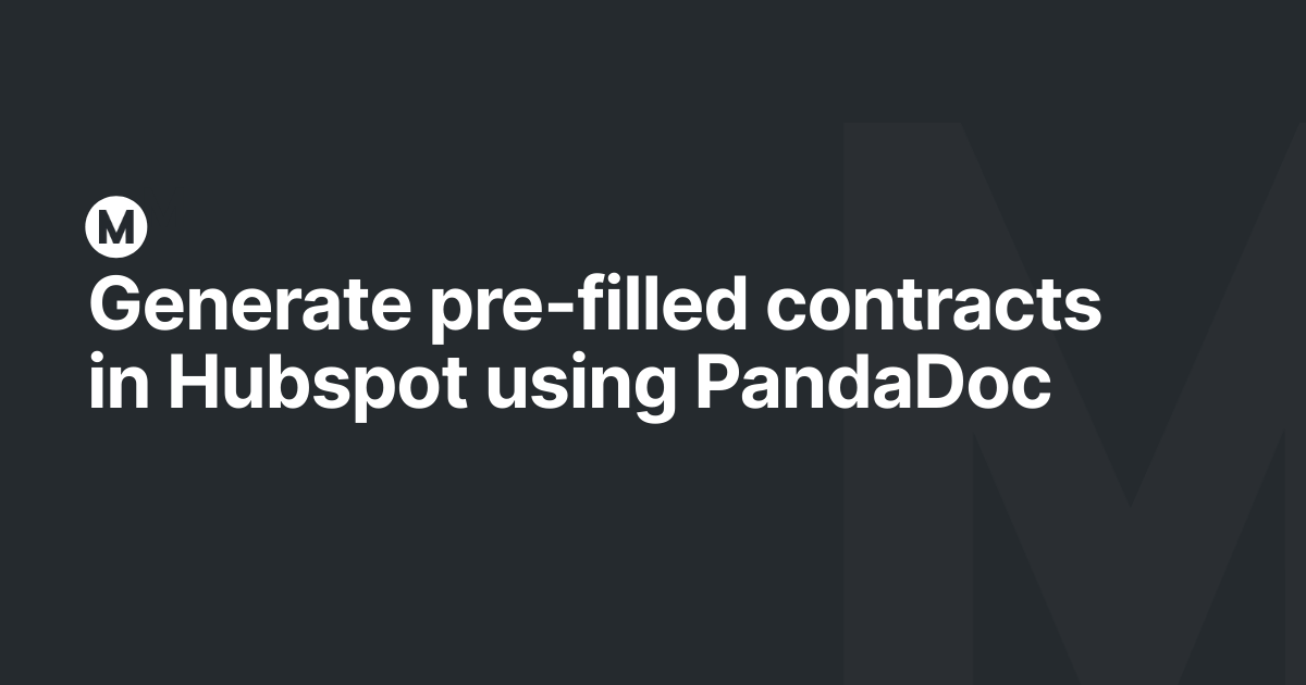 Generate pre-filled contracts in Hubspot using PandaDoc