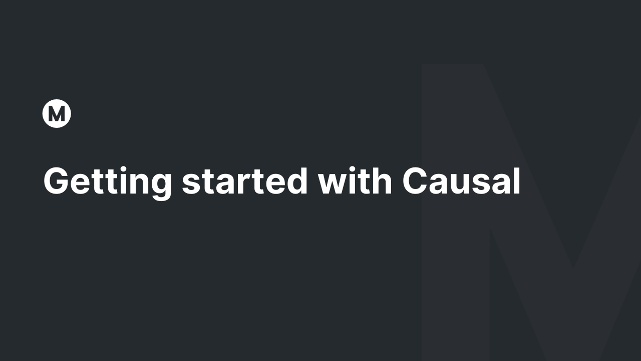 Getting started with Causal