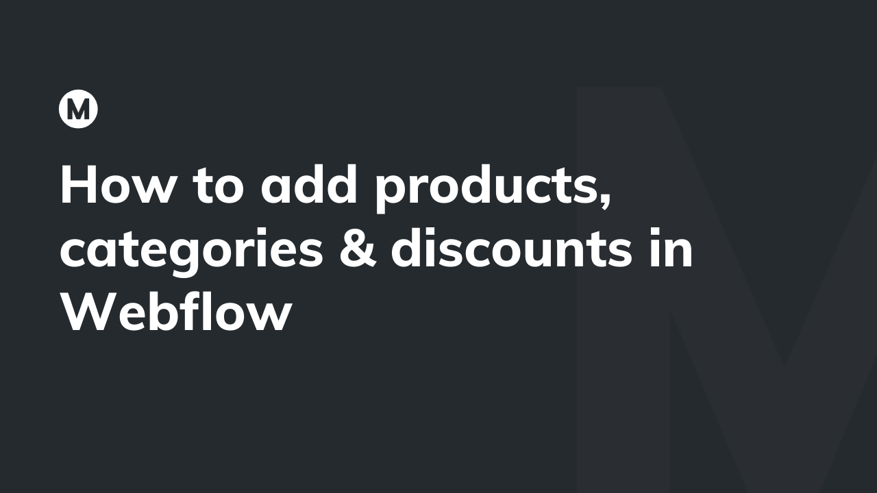 How to add products, categories & discounts in Webflow