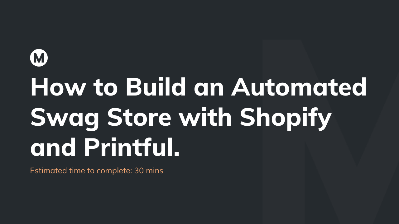 How to build an automated swag store with Shopify and Printful