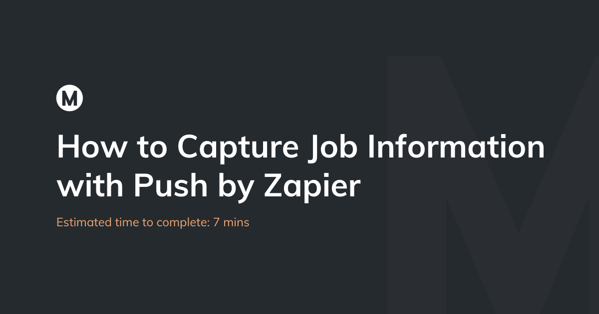 How to capture job information with Push by Zapier