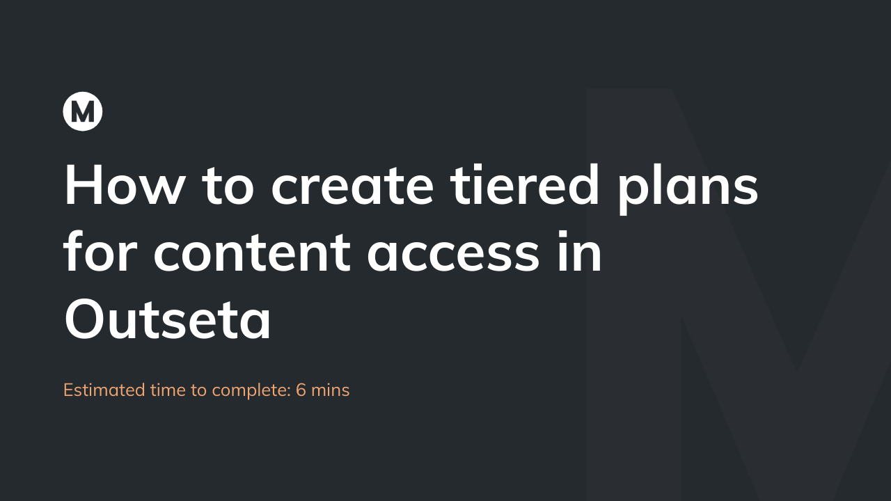 How to create tiered plans for content access in Outseta