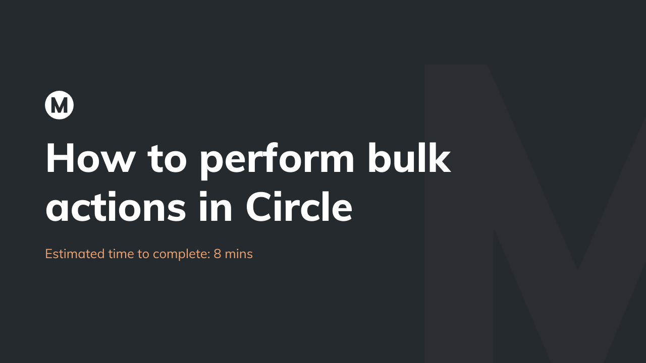 How to perform bulk actions in Circle