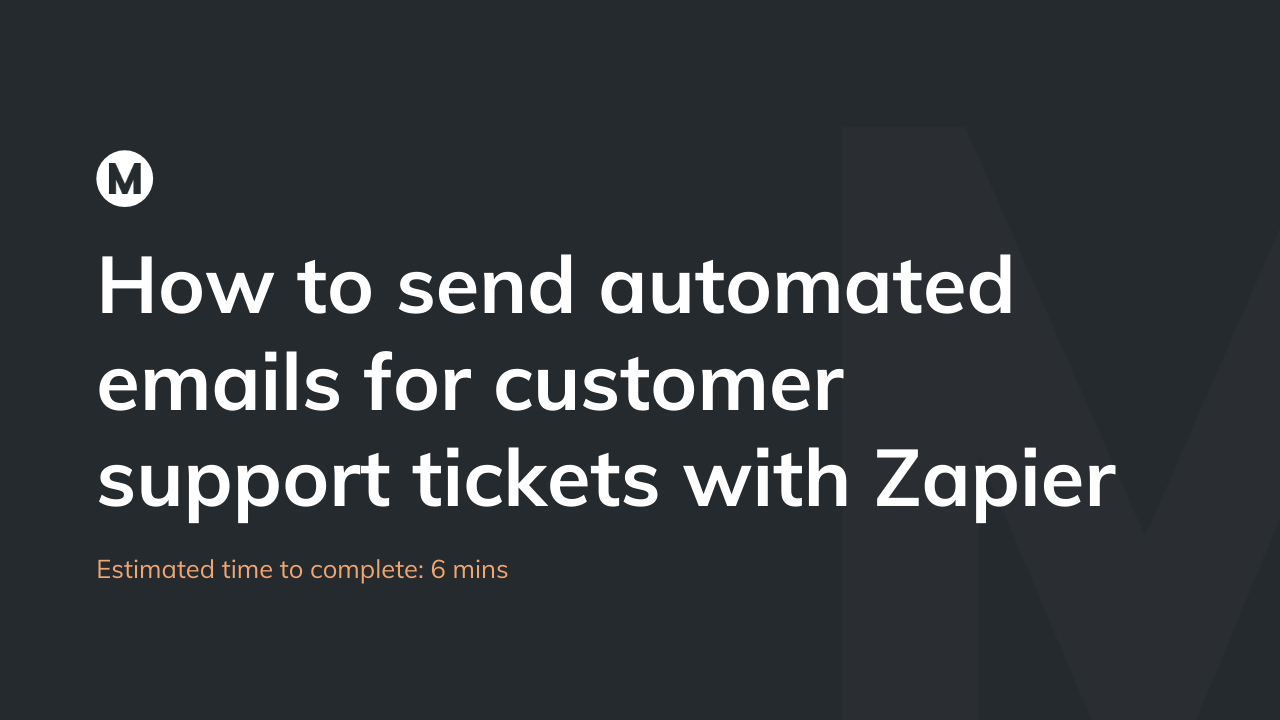 How to send automated emails for customer support tickets with Zapier