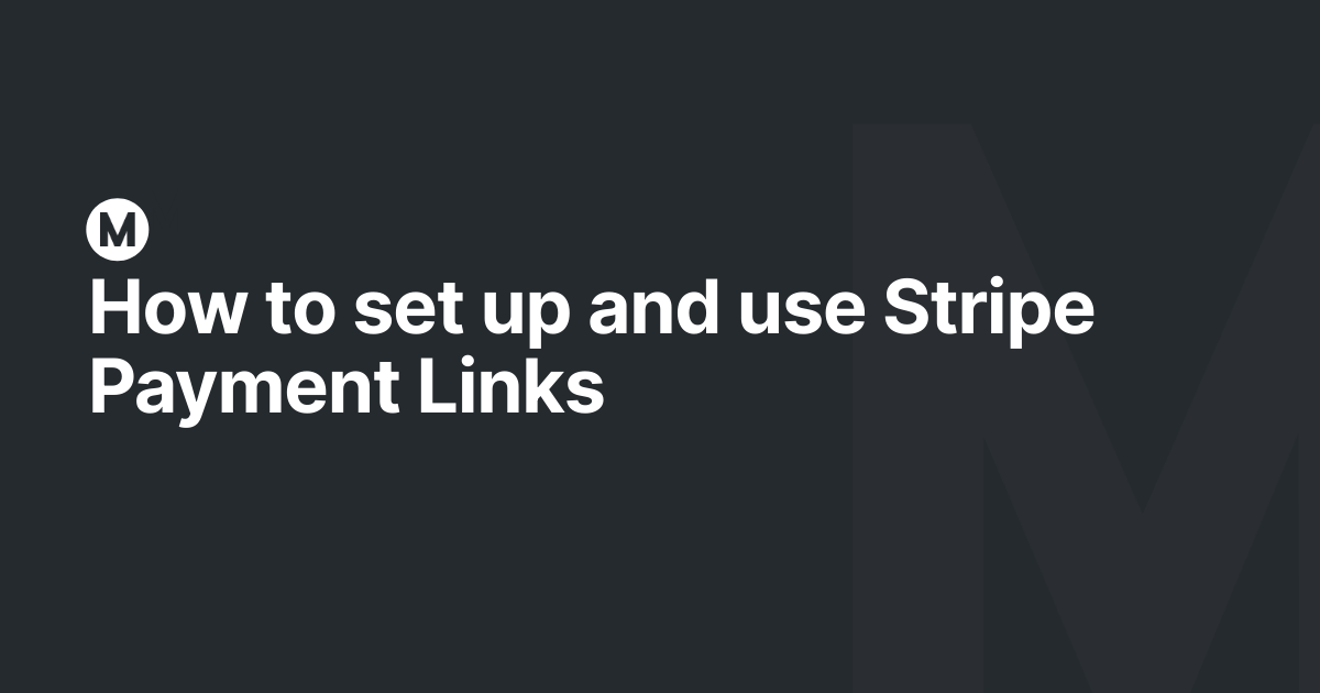 How to set up and use Stripe Payment Links