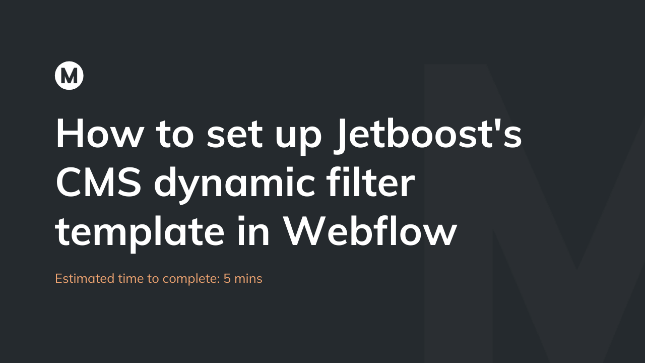 How to set up Jetboost's CMS dynamic filter template in Webflow