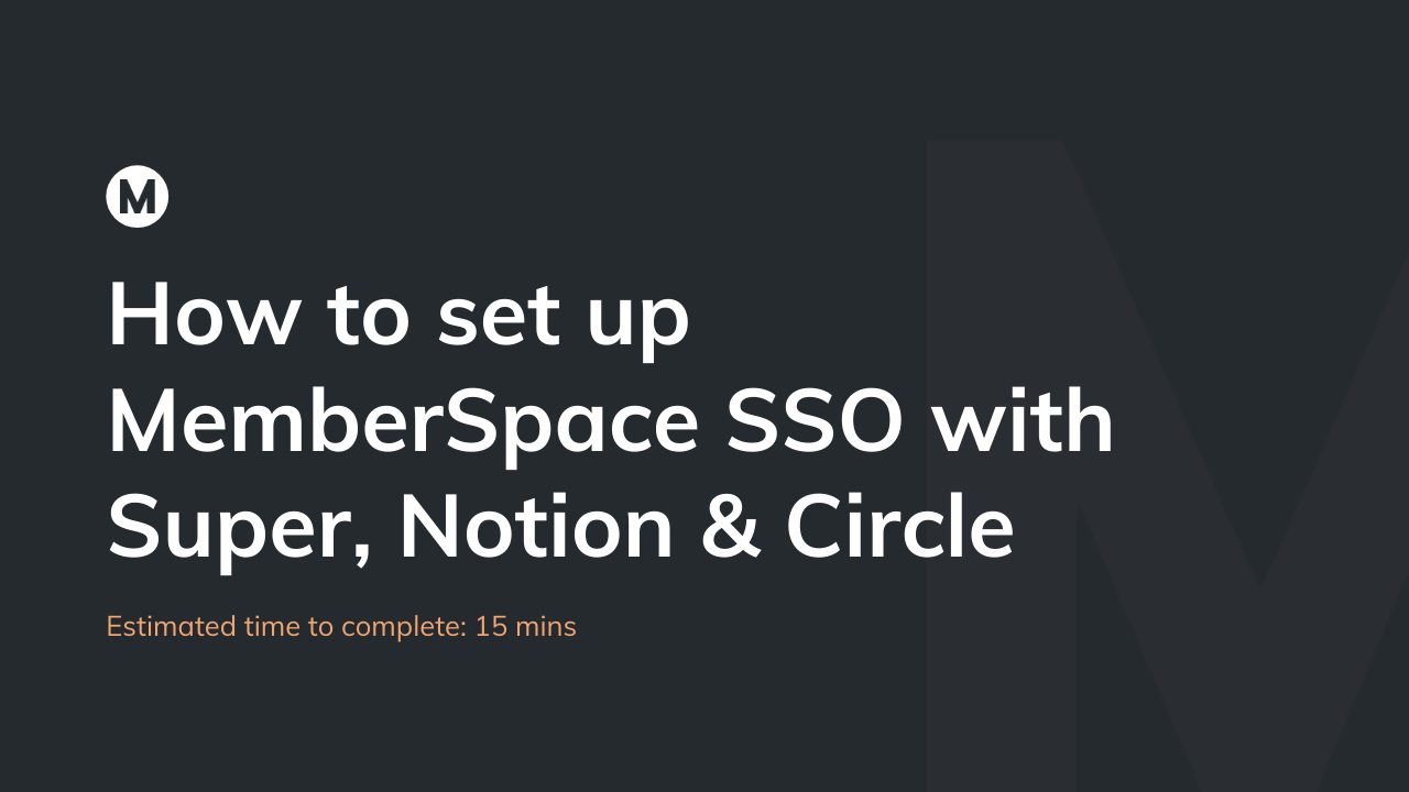 How to set up MemberSpace SSO with Super, Notion and Circle