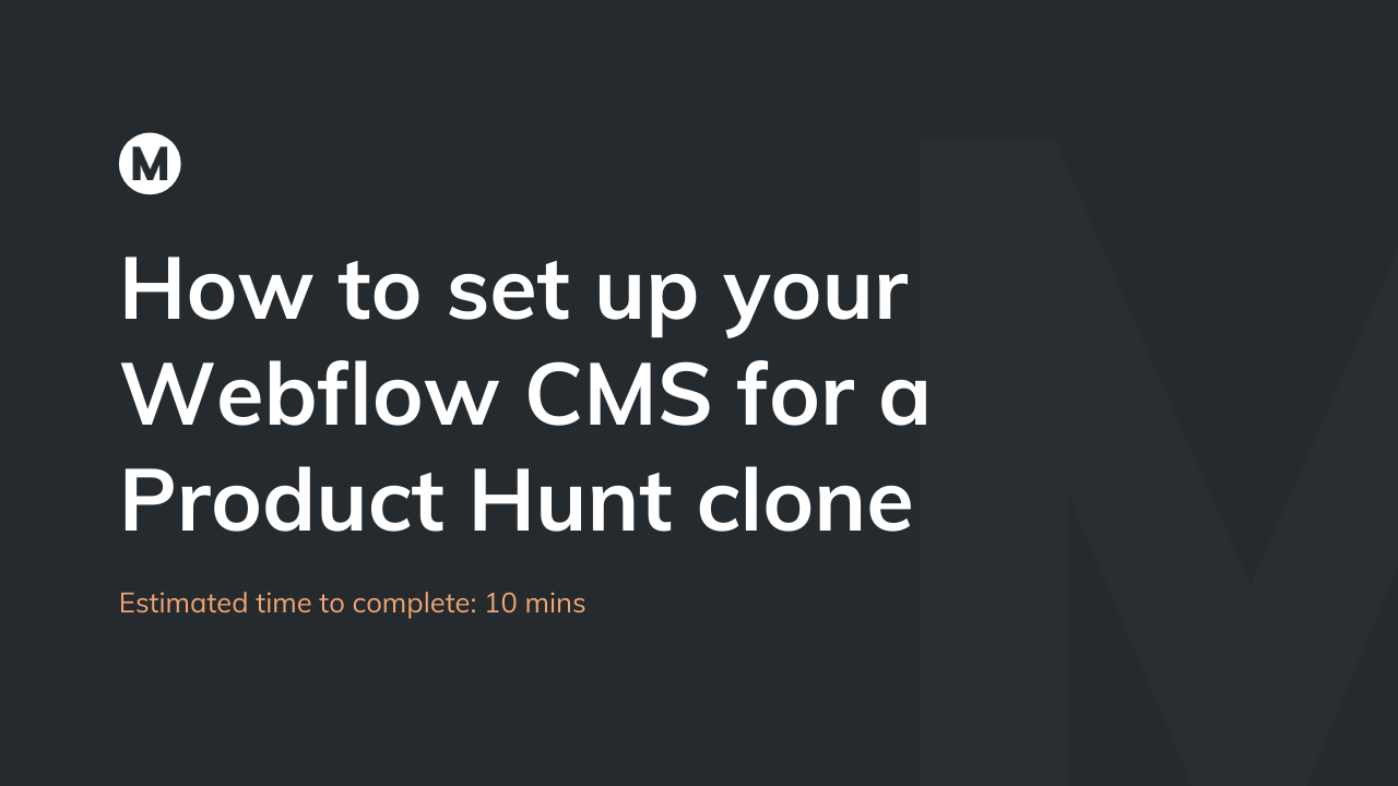 How to set up your Webflow CMS for a Product Hunt clone