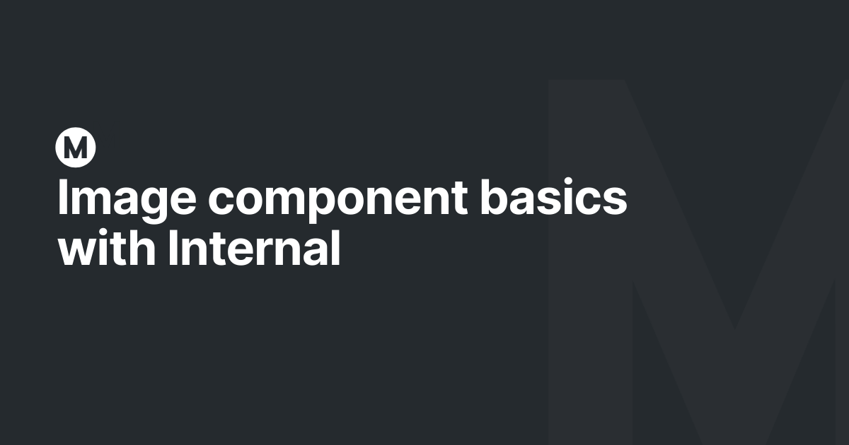 Image component basics with Internal