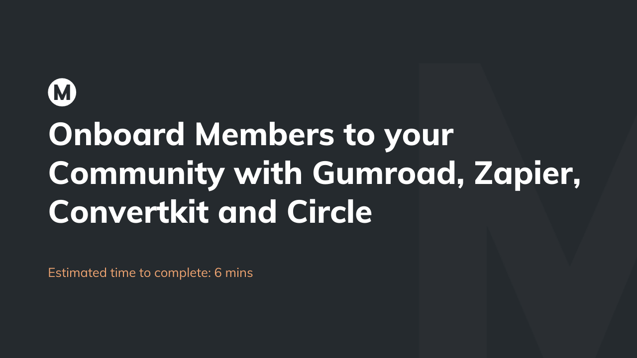 Onboard members to your community with Gumroad, Zapier, Convertkit and Circle