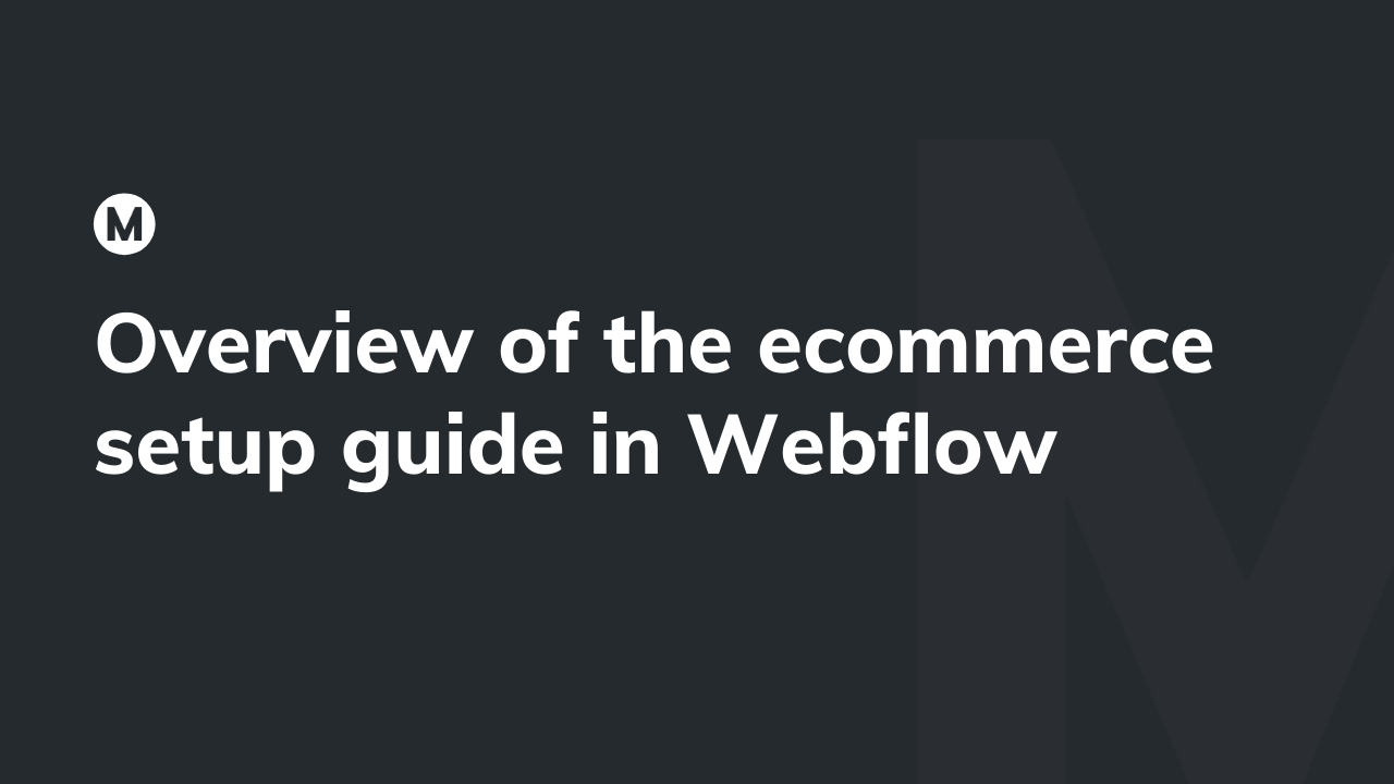 Overview of the ecommerce setup guide in Webflow