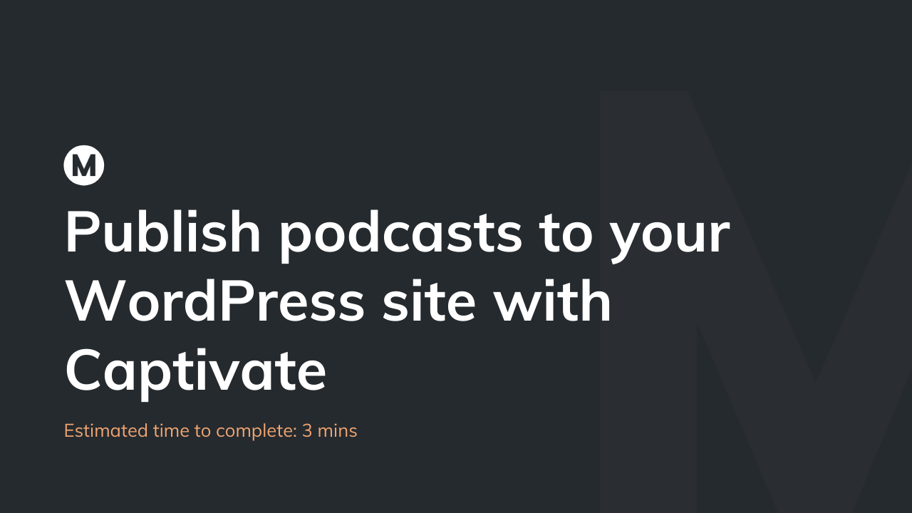 Publish podcasts to your WordPress site with Captivate