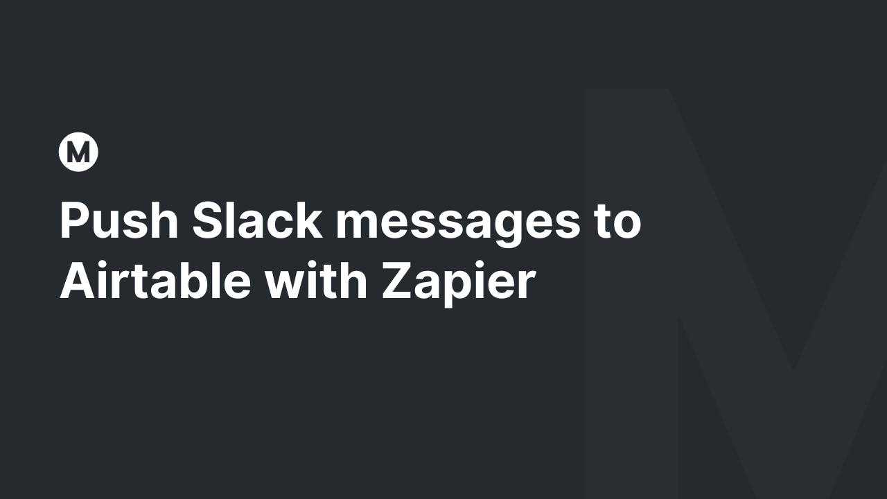 Push Slack messages to Airtable with Zapier