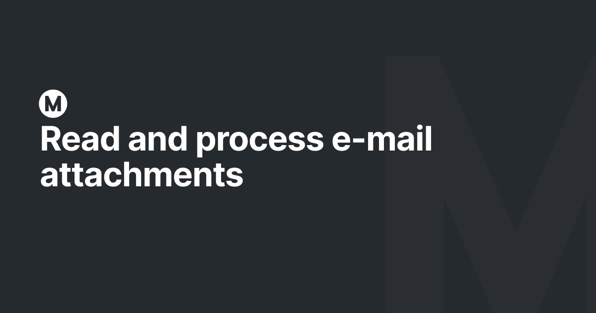 Read and process e-mail attachments