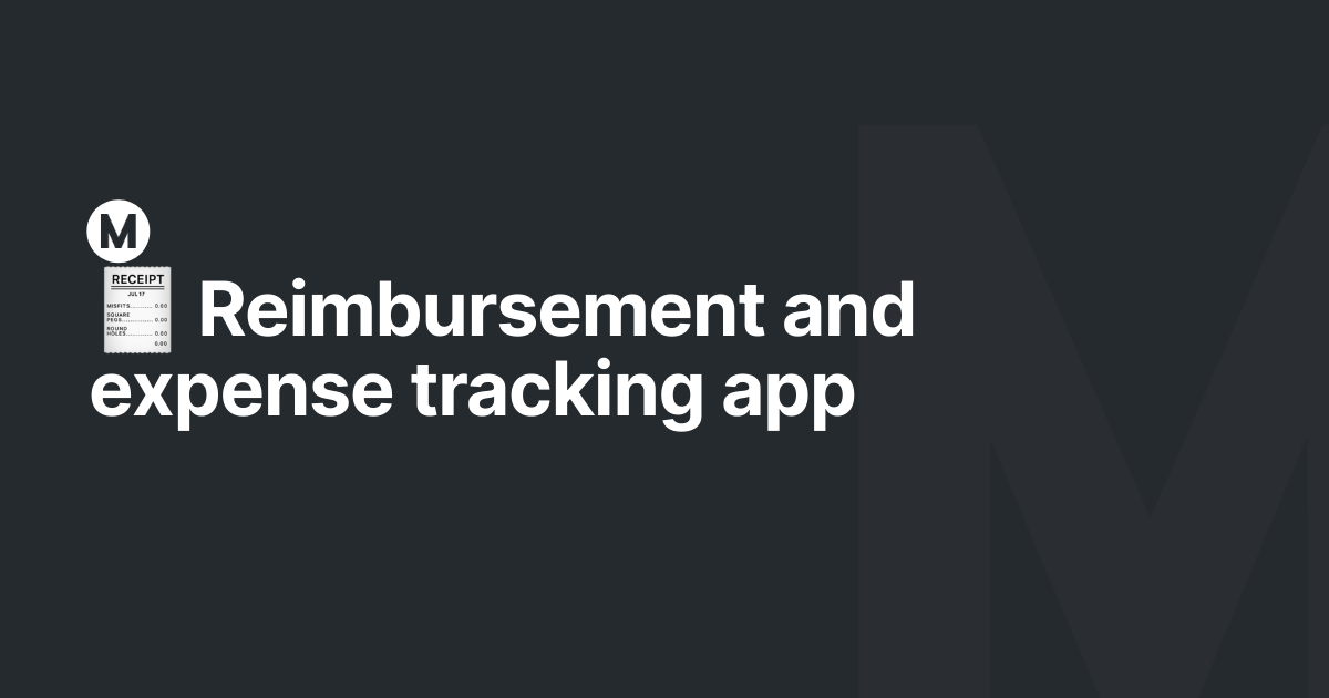 🧾 Reimbursement and expense tracking app