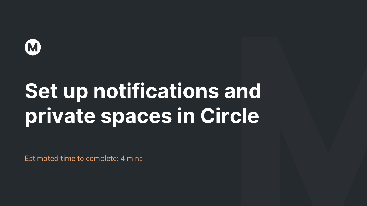 Set up notifications and private spaces in Circle