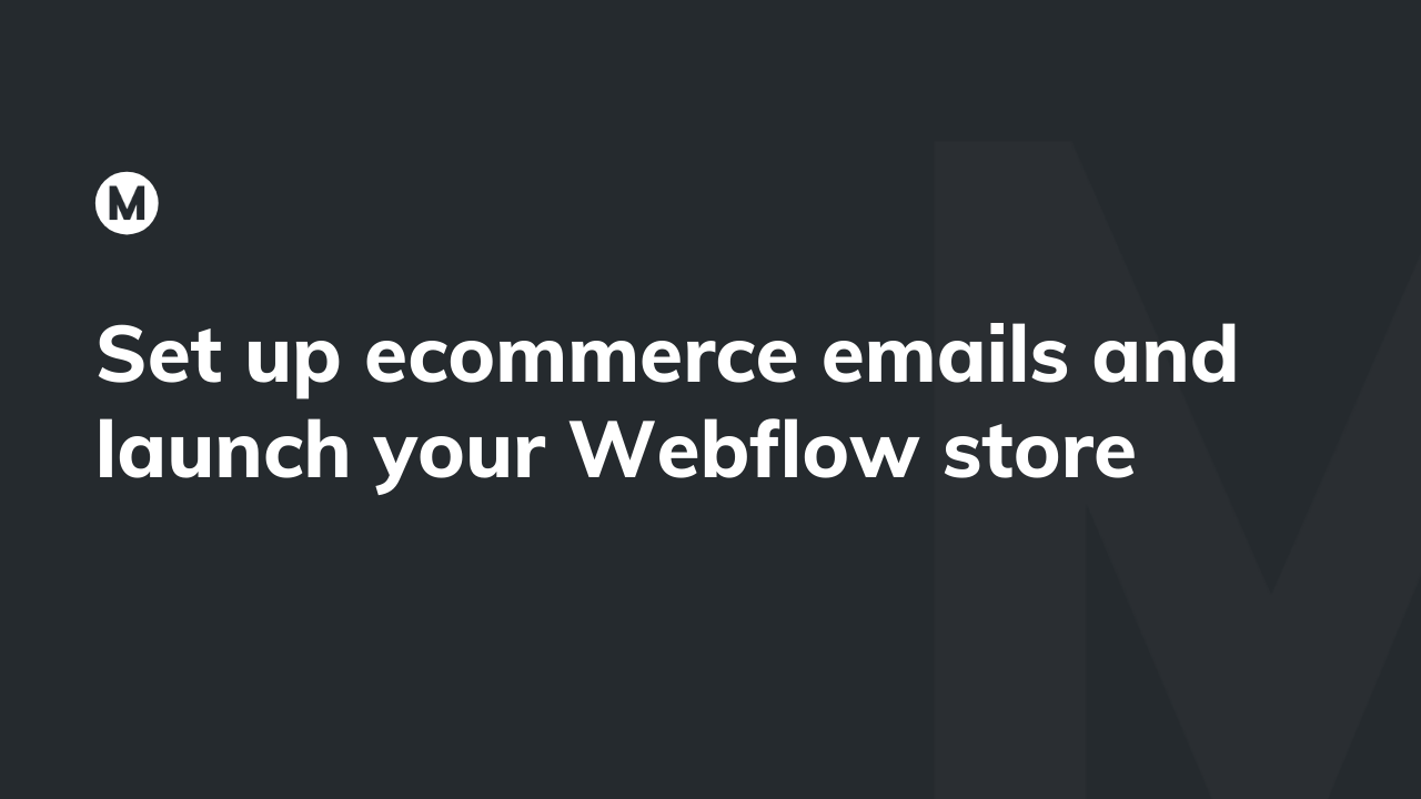 Set up ecommerce emails and launch your Webflow store