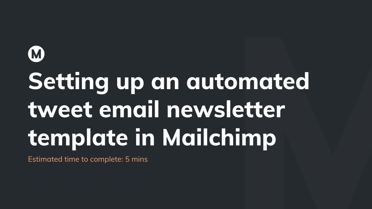 Setting up an automated tweet email newsletter template in Mailchimp