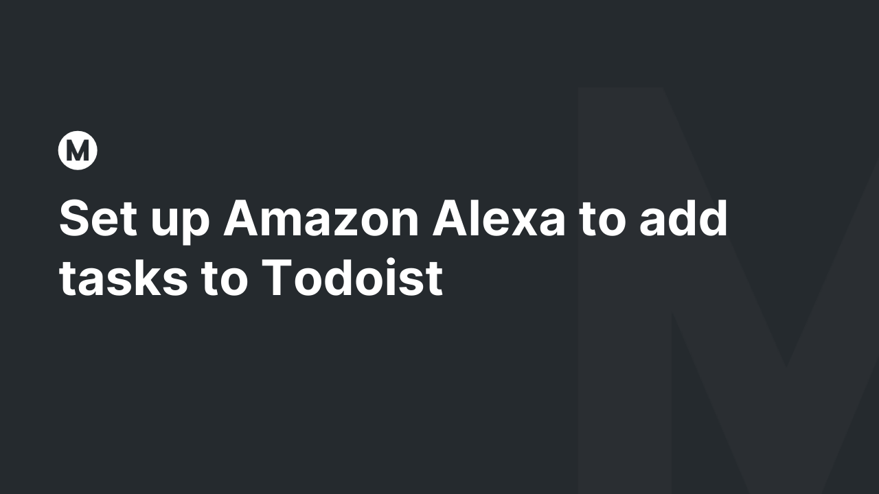 Set up Amazon Alexa to add tasks to Todoist