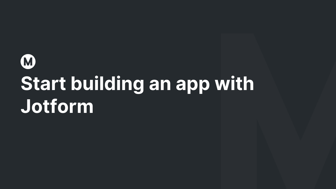 Start building an app with Jotform