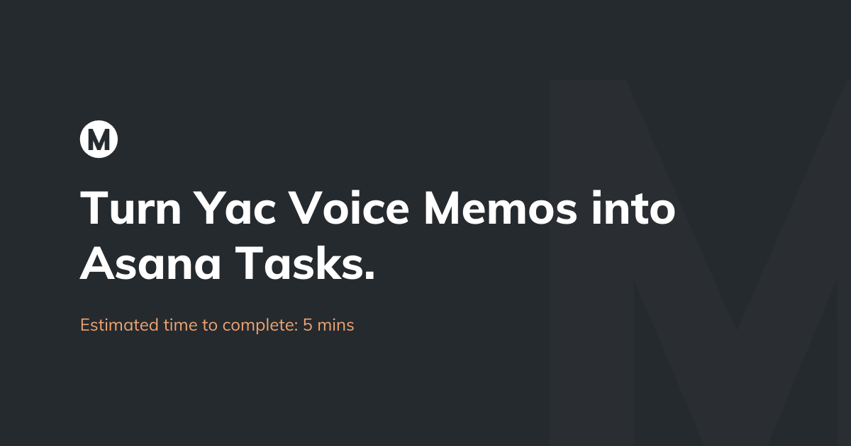 Turn Yac voice memos into Asana tasks