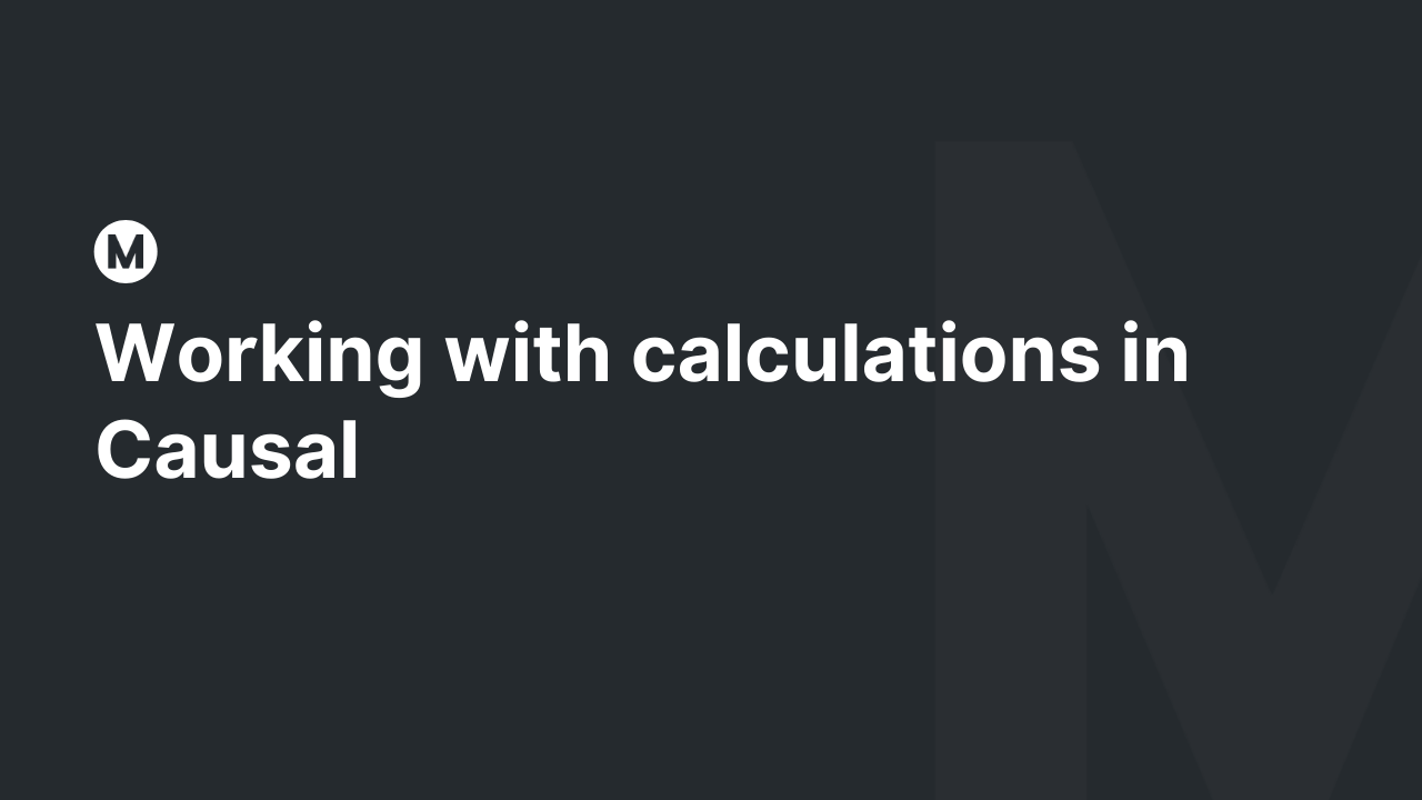 Working with calculations in Causal