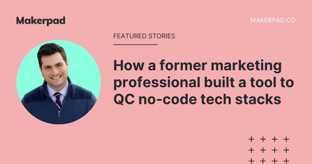 How a former marketing professional built a tool to QC no-code tech stacks