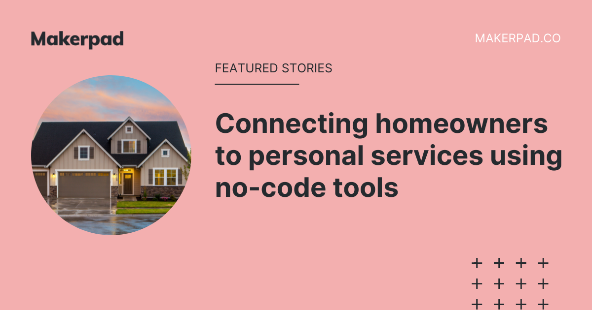 Connecting homeowners to personal services using no-code tools