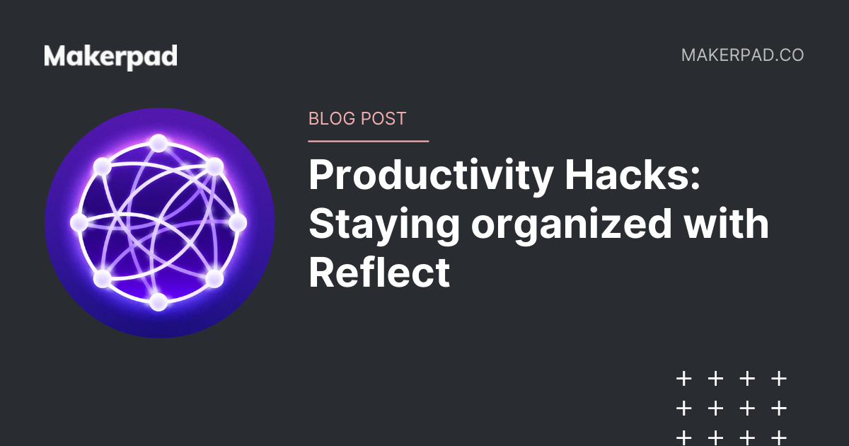 Productivity Hacks: Staying organized with Reflect