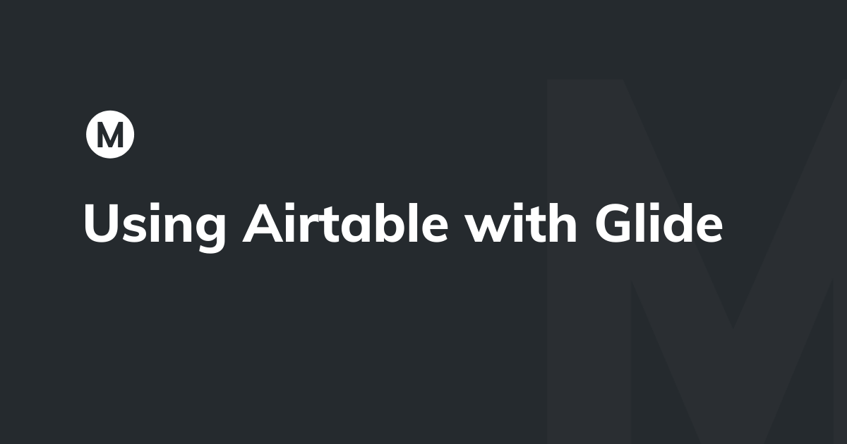 Using Airtable with Glide Apps