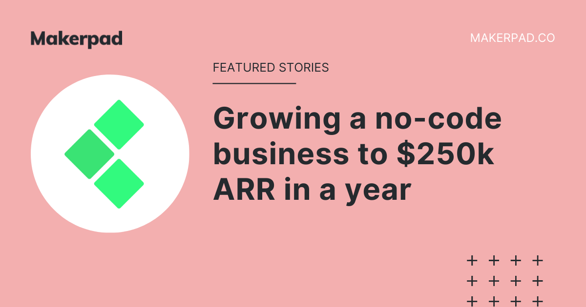 Growing a no-code business to $250k ARR in a year