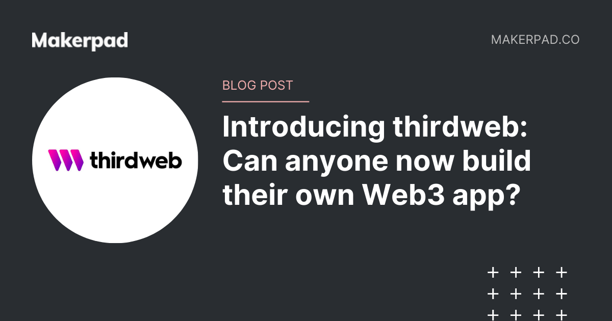 Introducing thirdweb: Can anyone now build their own Web3 app?