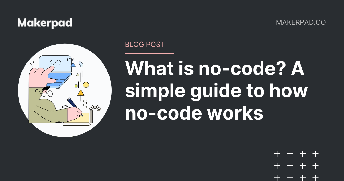 What is no-code? A simple guide to how no-code works