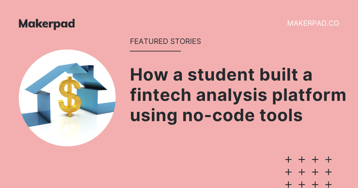 How a student built a fintech analysis platform using no-code tools