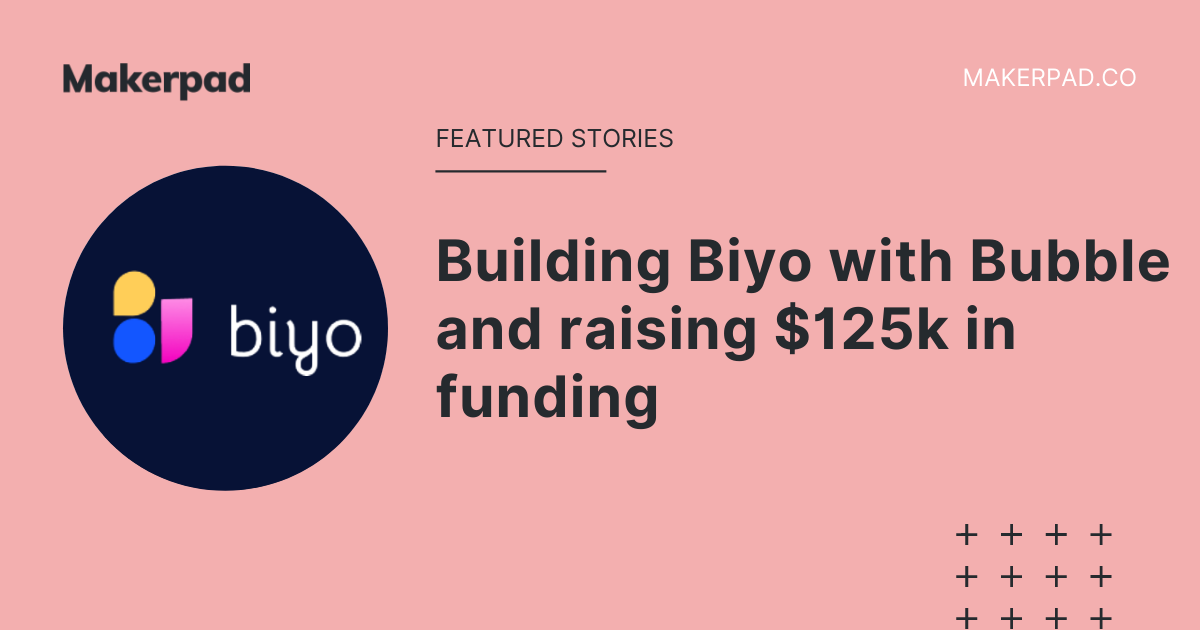 Building Biyo with Bubble and raising $125k in funding