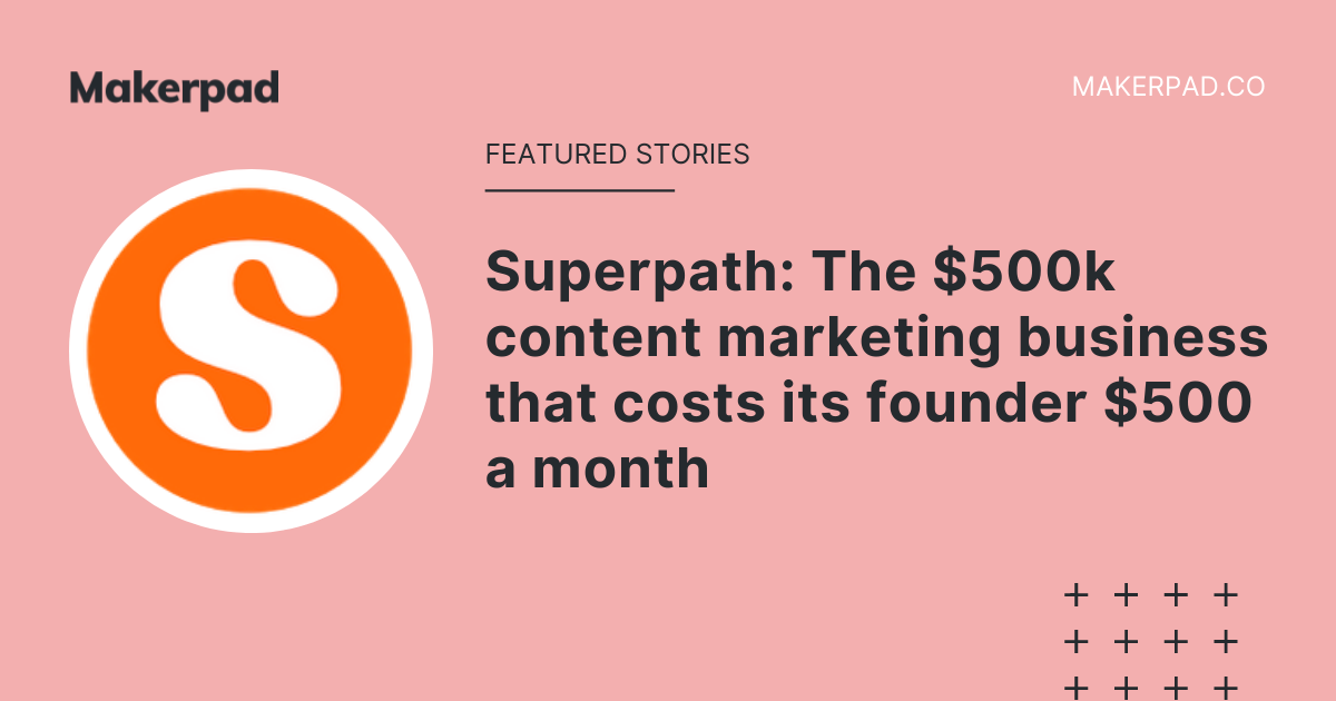 Superpath: The $500k content marketing business that costs its founder $500 a month