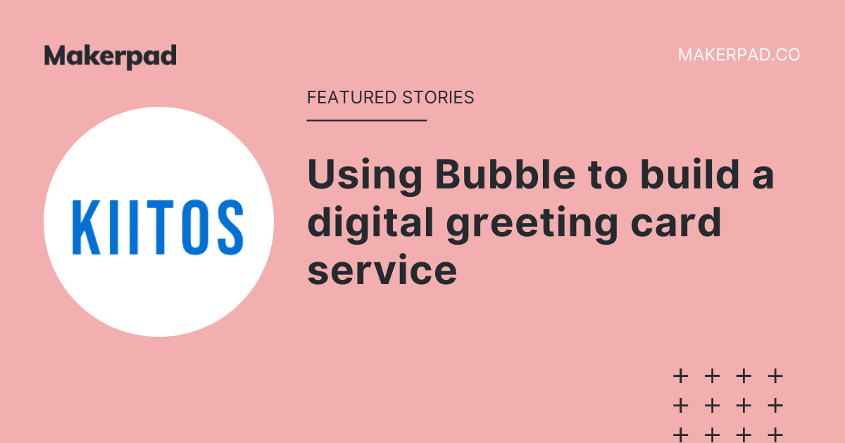 Using Bubble to build a digital greeting card service