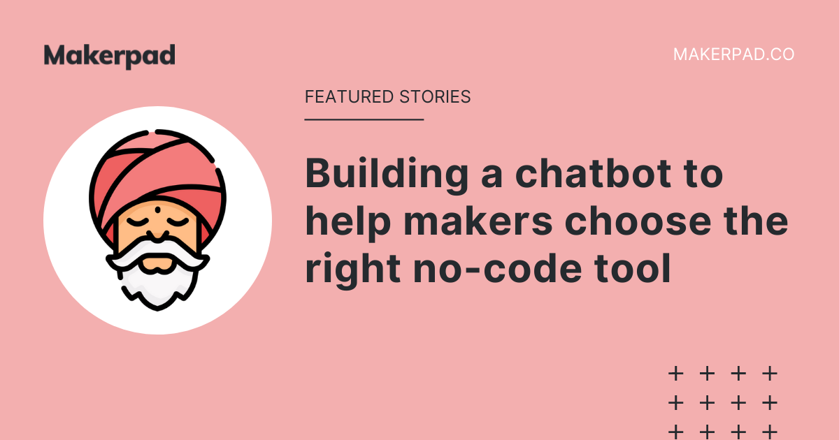 Building a chatbot to help makers choose the right no-code tool