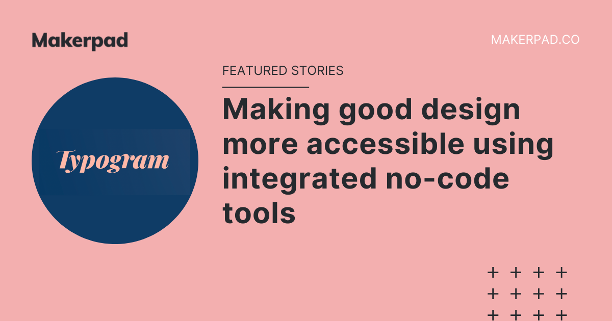 Making good design more accessible using integrated no-code tools